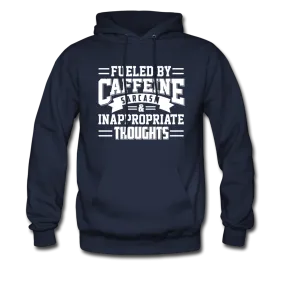 Fueled By Caffeine, Sarcasm & Inappropriate Thoughts Hoodie